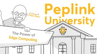 Peplink University Monthly Webinar | The Power of Edge Computing