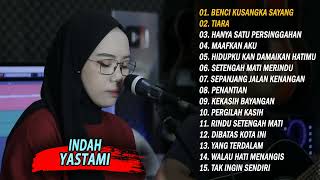Indah Yastami Benci Kusangka Sayang Full Album Terbaru 2022