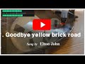 Goodbye yellow  brick road  (가사번역)