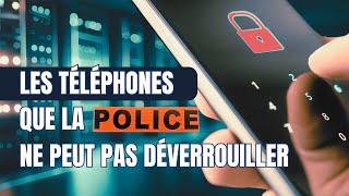 Les téléphones que la police ne peut pas déverrouiller (et pourquoi)