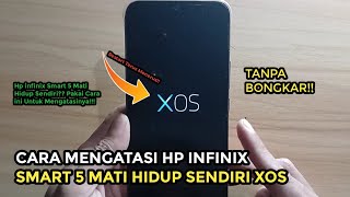 Cara Mengatasi Hp infinix Smart 5 Mati Hidup Sendiri XOS Tanpa Dibongkar