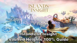 Islands of Insight Vaulted Heights 100% Guide