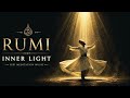 RUMI | Inner Light ✨ Deep Sufi Meditation Music