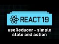 React 19 Tutorial - 28 - useReducer (simple state and action)