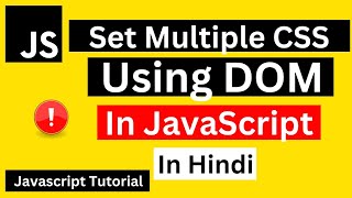 JavaScript Set Multiple CSS Using DOM | DOM CSS Styling Methods in Hindi | JavaScript Tutorial