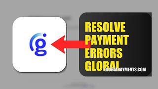 How To Resolve Payment Errors On Global Payments 2026 Quick Steps