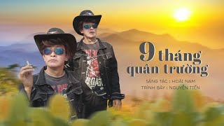 9 Tháng Quân Trường / Nguyễn Tiến / Ca Khúc để đời / mới nhất 2025