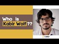 Who is Kabir Wolf? | Introduction