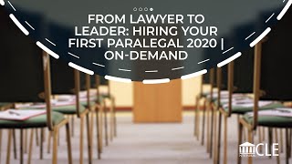 From Lawyer to Leader: Hiring Your First Paralegal - On-Demand CLE