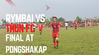 Thun FC 2-0 Rymbai(Skhenshynriah) || Final at Pdengshakap || Highlights football tournament