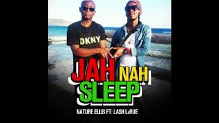 NATURE ELLIS Ft Lash Larue-- Jah Nah Sleep