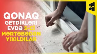 Şirvanda ana və azyaşlı qızı binadan yıxılaraq ölüb