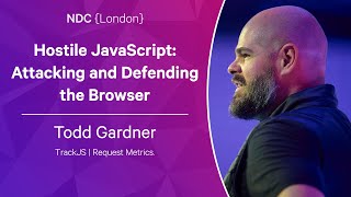 Hostile JavaScript: Attacking and Defending the Browser - Todd Gardner - NDC London 2023