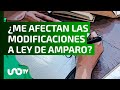 ¿Cómo nos afectan las modificaciones a la Ley de Amparo? Te explicamos fácilmente.