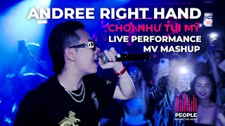 Andree Right Hand - Chơi Như Tụi Mỹ Live Performance MV Mashup | People Behind The Music