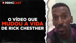 O VÍDEO QUE DEIXOU RICK CHESTHER FAMOSO | PrimoCast 229