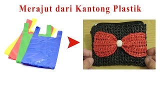 Crochet || Tutorial Merajut dari Kantong Plastik - Recycling Plastic Bag