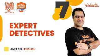 Expert Detectives | Shiksha 2022 | CBSE Class 7 English | Amit Sir @VedantuJunior