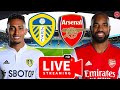 Leeds United 1-4 Arsenal Live  Watchalong @deludedgooner