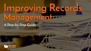 Improving Records Management: A Step-by-Step Guide