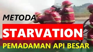 Metoda STARVATION pada Pemadaman Api Besar