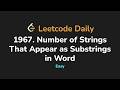 1967. Number of Strings That Appear as Substrings in Word | Leetcode Daily - Python