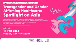 Regional Asia Pacific Webinar: Transgender and Gender Affirming Healthcare - Spotlight on Asia