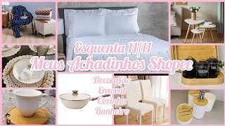 MEUS ACHADINHOS NA SHOPEE ESQUENTA 11/11 DECORAÇÃO/ENXOVAL/ COZINHA E BANHEIRO#achadinhos#shopee#lar