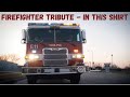 Firefighter Tribute - In This Shirt