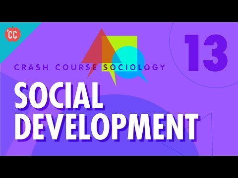 Social Development: Crash Course Sociology #13 Social Development: Crash Course Sociology #13