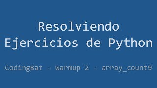 017 - Ejercicio de Python - Codingbat - Warmup2 - array_count9
