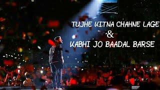 Tujhe Kitne Chahne Lage & Kabhi Jo Baadal Barse - Arijit Singh Live at Hyderabad