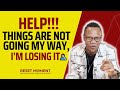 Help! Things Are Not Going My Way, I’m Losing It🤦🏽‍♂️