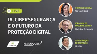 Live ANBIMA | IA, cibersegurança e o futuro da proteção digital