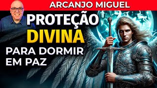 PARA DORMIR COM O ARCANJO MIGUEL - ORAÇÃO DA PROTEÇÃO DIVINA