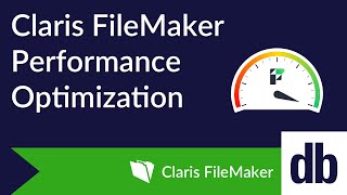 Claris FileMaker Performance Optimization