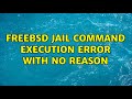 Freebsd jail command execution error with no reason