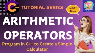 Program in C++ to Build a Simple Calculator using Arithmetic Operators Explained