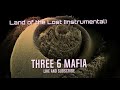 Three 6 Mafia - Land of the Lost [Instrumental]