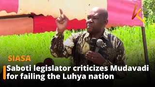 Saboti legislator criticized Prime Cabinet Secretary Musalia Mudavadi for failing the Luhya nation