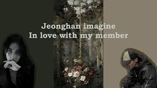 Jeonghan imagine - In love with my member (14th member) Episode 1