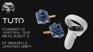 Joystick Drift Quest 2 [Tuto FR] Changer le joystick du contrôleur Quest 2