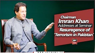 🔴LIVE | Imran Khan addresses Seminar on Resurgence of Terrorism in Pakistan | ARY News Live