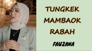 TUNGKEK MAMBAOK RABAH - FAUZANA (Lirik & Terjemahan)