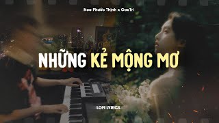 Những Kẻ Mộng Mơ - Noo Phước Thịnh x CaoTri | Lofi Lyrics