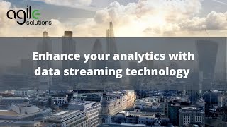 How data streaming technology is enabling the Financial Services industry - Agile Solutions Webinar