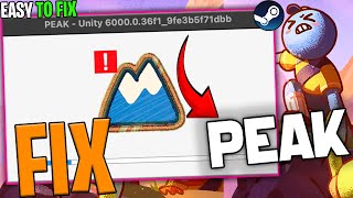 🛠️Fix PEAK Unity Error | Not Launching, Crashing, Crash To Desktop & Black Screen on PC ✅
