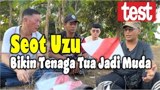 SEOT UZU BIKIN TENAGA TUA JADI MUDA!