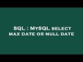 SQL : MySQL select max date or null date