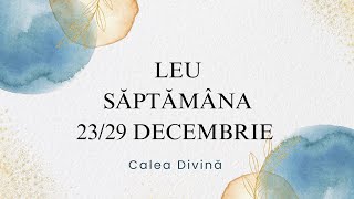 ♌ Leu - Săptămâna 23/29 Decembrie 😇 Mesaje importante de la îngerii tăi #leu #CaleaDivina